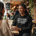 I'm the Friend You Tell About at Therapy — Premium Hoodie | COLLIN CAMPELL product image