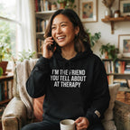 I'm the Friend You Tell About at Therapy — Premium Hoodie | COLLIN CAMPELL product image